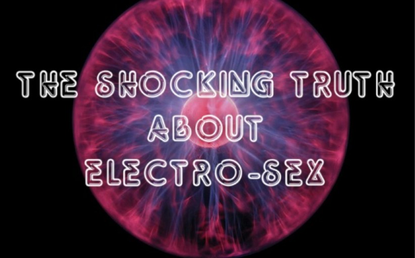 Electro-Sex ... The Shocking Truth!