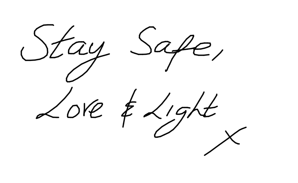 stay safe, love and light
